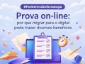 Prova Online: por que migrar para o digital é uma decisão estratégica para processos seletivos e avaliações