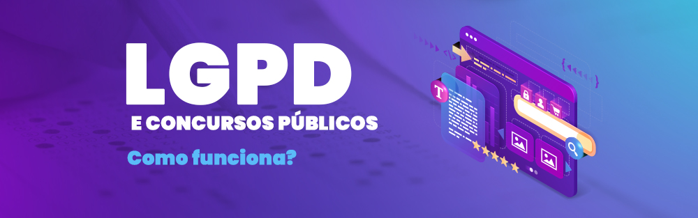 LGPD - Concursos públicos: como funciona?