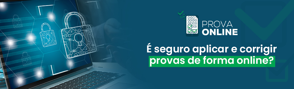 É seguro aplicar e corrigir provas de forma online?